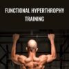 Functional Hyperthrophy Training - John Rusin