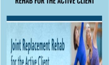 Joint Replacement Rehab for the Active Client - John W. O'Halloran, Trent Brown & Jason Handschumacher