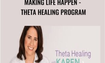 Making Life Happen - Theta Healing Program - Karen Abram