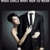 What Girls Want Men To Wear - Kezia Noble