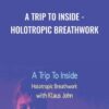 A Trip to Inside - Holotropic Breathwork - Klaus John