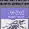 Traditional Japanese Acupuncture: Fundamentals of Meridian Therapy - Koei Kuwahara