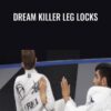 Dream Killer Leg Locks – Kristian Woodmansee