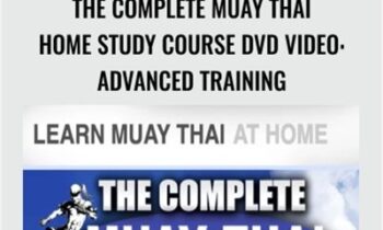The Complete Muay Thai Home Study Course DVD Video: Advanced Training – Kru Scott "Bam Bam" Sullivan