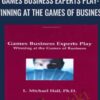 Games Business Experts Play: Winning at the Games of Business - L. Michael Hall