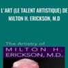 L'art (le talent artistique) de Milton H. Erickson, M.D - Milton Erickson