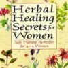 Herbal Healing Secrets for Woman - Safe Natural Remedies for 40+ Women - Laurel Vukovic