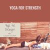 Yoga for Strength - Lauren Eckstrom