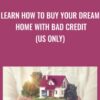 Learn How To Buy Your Dream Home With Bad Credit (US Only) - Syed Raza & Others