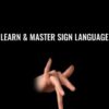 Learn & Master Sign Language - American Sign Language