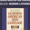 Learning American Sign Language: Levels I & II--Beginning & Intermediate - Tom Humphries & Carol Padden
