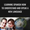 Learning Spanish How to Understand and Speak a New Language - Bill Worden