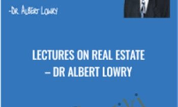 Lectures on Real Estate – Dr Albert Lowry