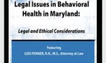 Legal Issues in Behavioral Health Maryland: Legal and Ethical Considerations