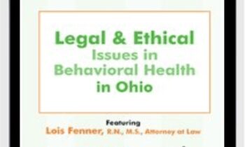 Legal & Ethical Issues in Behavioral Health in Ohio - Lois Fenner