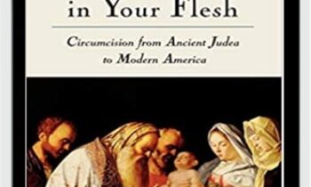 Marked in Your Flesh - Circumcision from Ancient Judea to Modern America - Leonard B. Glick