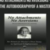 No Attachments No Aversions - THE AUTOBIOGRAPHYOF A MASTER - Lester Levenson