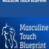 Masculine Touch Blueprint - Liam McRae