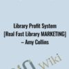 Library Profit System [Real Fast Library Marketing] – Amy Collins