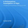 A Philosophical Investigation of Rape - Louise Du Toit