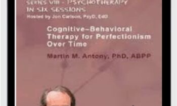 Cognitive-Behavioral Therapy for Perfectionism Over Time - M. M. Antony