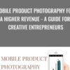 Mobile Product Photography for a Higher Revenue - A Guide for Creative Entrepreneurs - Marianne Krohn