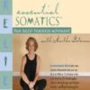 Essential Somatics - Pain Relief Through Movement - Martha Peterson