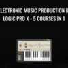 Electronic Music Production In Logic Pro X - 5 Courses In 1 - Martin Svensson