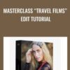 Masterclass “Travel Films” Edit Tutorial - Chris Orwig