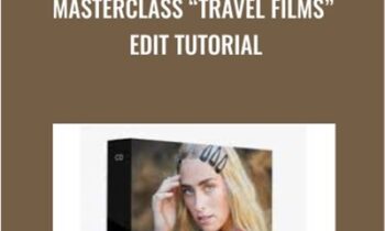 Masterclass “Travel Films” Edit Tutorial - Chris Orwig