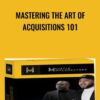 Mastering The Art of Acquisitions 101