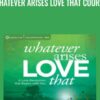 Whatever Arises Love That Course - Matt Kahn