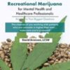 Medical and Recreational Marijuana for Mental Health and Healthcare Professionals: Answers to Your Biggest Questions