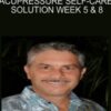 Acupressure Self-Care Solution Week 5 & 8 - Micheal Reed Gach