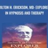 Milton H. Erickson, MD: Explorer in Hypnosis and Therapy - Jay Haley