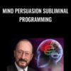 Mind Persuasion Subliminal Programming – The Complete Dump