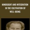 Mindsight and Integration in the Cultivation of Well-Being - Daniel Siegel