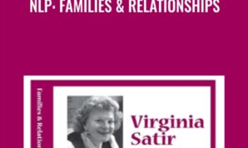NLP: Families & Relationships - Virginia Satir