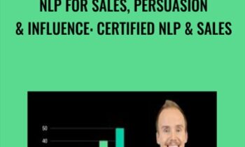 NLP For Sales, Persuasion & Influence: Certified NLP & Sales - Alain W