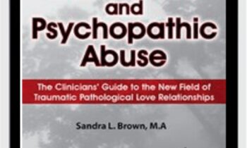 Narcissistic and Psychopathic Abuse: The Clinicians' Guide to the New Field of Traumatic Pathological Love Relationships