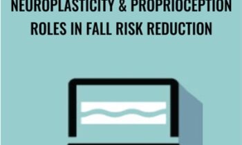 Neuroplasticity & Proprioception Roles in Fall Risk Reduction - Michel (Shelly) Denes