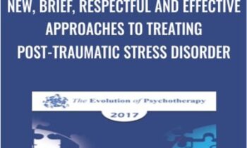 New, Brief, Respectful and Effective Approaches to Treating Post-Traumatic Stress Disorder - Bill O'Hanlon