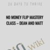 No Money Flip Mastery Class – Dean and Matt