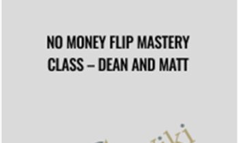 No Money Flip Mastery Class – Dean and Matt