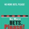 No More Bets, Please! - Michael Walker & Alex Blaszczynski