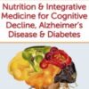 Nutrition & Integrative Medicine for Cognitive Decline, Alzheimer's Disease & Diabetes - Leslie Korn