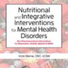 Nutritional and Integrative Interventions for Mental Health Disorders Non-Pharmaceutical Interventions for Depression, Anxiety, Bipolar & ADHD - Anne Procyk