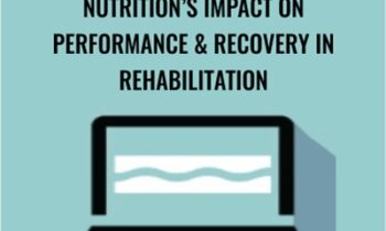 Nutrition’s Impact on Performance & Recovery in Rehabilitation - Cindi Lockhart
