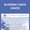 On Becoming a Master Therapist - Jon Carlson