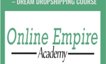 Online Empire Academy – Dream Dropshipping Course